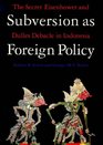 Subversion As Foreign Policy The Secret Eisenhower and Dulles Debacle in Indonesia