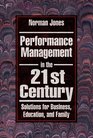 Performance Management in the 21st Century Solutions for Business Education and Family
