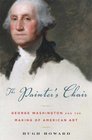The Painter's Chair George Washington and the Making of American Art