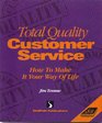 Total Quality Customer Service How to Make It Your Way of Life