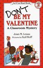 Don't Be My Valentine  A Classroom Mystery