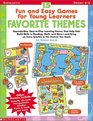 15 Fun and Easy Games for Young LearnersFavorite Themes Reproducible EasyToPlay Learning Games That Help Kids Build Skills in Reading Math and MoreAnd  an Extra Sparkle to the Themes You Teach