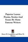 Papyrus Leaves Poems Stories And Essays By Many Famous Writers
