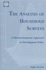 The Analysis of Household Surveys  A Microeconomic Approach to Development Policy