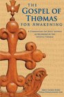 The Gospel of Thomas for Awakening A Commentary on Jesus' Sayings as Recorded by the Apostle Thomas