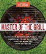 Master of the Grill: Recipes, Techniques, Tools, and Ingredients that Guarantee Success When You Cook Outdoors