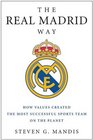 The Real Madrid Way How Values Created the Most Successful Sports Team on the Planet