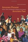 Arrernte Present Arrernte Past Invasion Violence and Imagination in Indigenous Central Australia