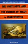 White Devil and Duchess of Malfi by John Webster