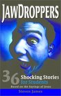 Jawdroppers 36 Shocking Stories for Students Based on the Sayings of Jesus