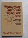 Remarriage and God's Renewing Grace A Positive Biblical Ethic for Divorced Christians