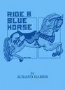 Ride a Blue Horse
