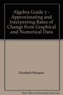 Algebra Guide 7  Approximating and Interpreting Rates of Change from Graphical and Numerical Data