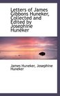 Letters of James Gibbons Huneker Collected and Edited by Josephine Huneker