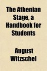 The Athenian Stage a Handbook for Students