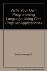 Write Your Own Programming Language Using C++ (Popular Applications Series)