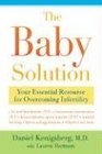 The Baby Solution Your Essential Resource for Overcoming Infertility