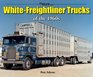 WhiteFreightliner Trucks of the 1960s At Work