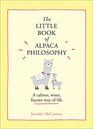 The Little Book of Alpaca Philosophy A calmer wiser fuzzier way of life