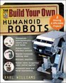 Build Your Own Humanoid Robots  6 Amazing and Affordable Projects