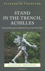 Stand in the Trench Achilles Classical Receptions in British Poetry of the Great War