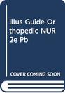 Illus Guide Orthopedic NUR 2e Pb