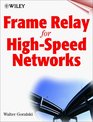Frame Relay for HighSpeed Networks