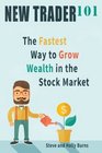 New Trader 101 The Fastest Way to Grow Wealth in the Stock Market