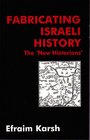 Fabricating Israeli History The 'New Historians'
