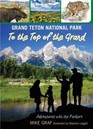 Grand Teton National Park To the Top of the Grand