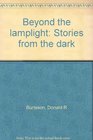 Beyond the lamplight Stories from the dark