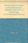 British Imperial Policy and Decolonization 193864 195164 v 2