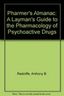 The Pharmer's Almanac A Layman's Guide to Psychoactive Drugs