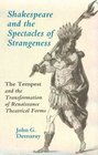 Shakespeare and the Spectacles of Strangeness The Tempest and the Transformation of Renaissance Theatrical Forms