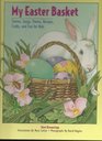My Easter Basket Stories Songs Poems Recipes Crafts and Fun for Kids