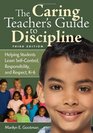The Caring Teacher's Guide to Discipline Helping Students Learn SelfControl Responsibility and Respect K6