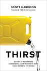Thirst A Story of Redemption Compassion and a Mission to Bring Clean Water to the World