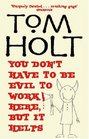 You Don\'t Have to be Evil to Work Here, But it Helps (J. W. Wells & Co., Bk 4)
