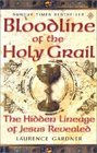 Bloodline of the Holy Grail The Hidden Lineage of Jesus Revealed