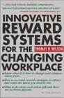 Innovative Reward Systems for the Changing Workplace 2/e