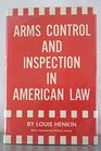 Arms Control and Inspection in American Law