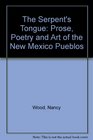 The Serpent's Tongue Prose Poetry and Art of the New Mexico Pueblos