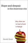 Hope and Despair in the American City Why There Are No Bad Schools in Raleigh