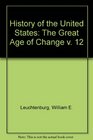 History of the United States The Great Age of Change v 12