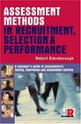 Assessment Methods in Recruitment Selection and Performance A Manager's Guide