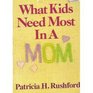 What Kids Need Most in a Mom