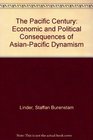 The Pacific Century Economic and Political Consequences of AsianPacific Dynamism