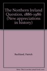 The Northern Ireland Question 18861986