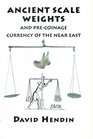 Ancient Scale Weights and Pre Coinage Currency of the Near East