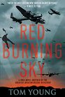 Red Burning Sky A WWII Novel Inspired by the Greatest Aviation Rescue in History